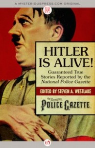 Hitler is Alive! edited by Steven A. Westlake Hitler is Alive! edited by Steven A. Westlake