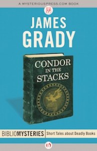 Condor in the Stacks: A Bibliomystery by James Grady Condor in the Stacks: A Bibliomystery by James Grady