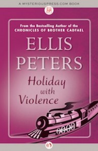 Holiday with Violence by Ellis Peters Holiday with Violence by Ellis Peters