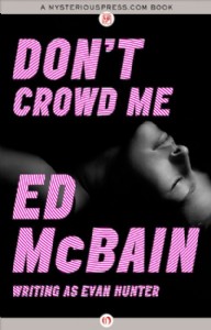 Don't Crowd Me by Ed McBain Don't Crowd Me by Ed McBain