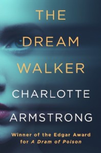 The Dream Walker by Charlotte Armstrong The Dream Walker by Charlotte Armstrong