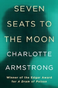 Seven Seats to the Moon by Charlotte Armstrong Seven Seats to the Moon by Charlotte Armstrong