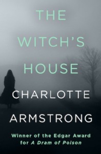 The Witch's House by Charlotte Armstrong The Witch's House by Charlotte Armstrong