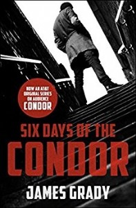 Six Days of the Condor by James Grady Six Days of the Condor by James Grady