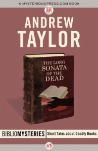 The Long Sonata of the Dead: A Bibliomystery by Andrew Taylor The Long Sonata of the Dead: A Bibliomystery by Andrew Taylor