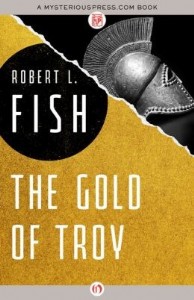 The Gold of Troy by Robert L. Fish The Gold of Troy by Robert L. Fish