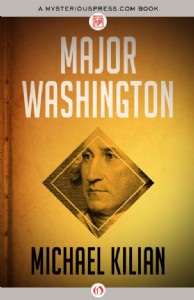 Major Washington by Michael Kilian Major Washington by Michael Kilian
