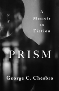 Prism: A Memoir as Fiction by George C. Chesbro Prism: A Memoir as Fiction by George C. Chesbro