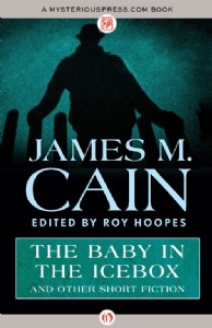 The Baby in the Icebox by James M. Cain The Baby in the Icebox by James M. Cain