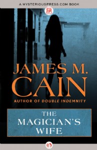 The Magician's Wife by James M. Cain The Magician's Wife by James M. Cain