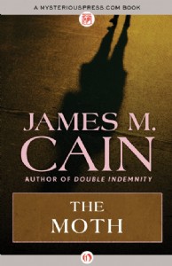 The Moth by James M. Cain The Moth by James M. Cain