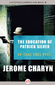 The Education of Patrick Silver by Jerome Charyn The Education of Patrick Silver by Jerome Charyn