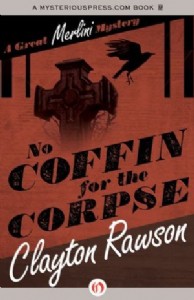 No Coffin for the Corpse by Clayton Rawson No Coffin for the Corpse by Clayton Rawson