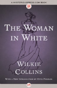 The Woman in White by Wilkie Collins The Woman in White by Wilkie Collins