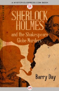Sherlock Holmes and the Shakespeare Globe Murders by Barry Day Sherlock Holmes and the Shakespeare Globe Murders by Barry Day