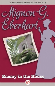 Enemy in the House by Mignon Eberhart Enemy in the House by Mignon Eberhart