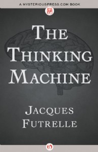 The Thinking Machine by Jacques Futrelle