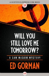 Will You Still Love Me Tomorrow? by Ed Gorman Will You Still Love Me Tomorrow? by Ed Gorman