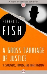 A Gross Carriage of Justice by Robert L. Fish A Gross Carriage of Justice by Robert L. Fish