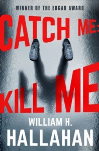 Catch Me: Kill Me by William H. Hallahan Catch Me: Kill Me by William H. Hallahan