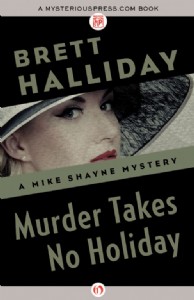 Murder Takes No Holiday by Brett Halliday Murder Takes No Holiday by Brett Halliday