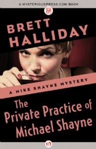The Private Practice of Michael Shayne by Brett Halliday The Private Practice of Michael Shayne by Brett Halliday