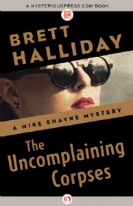 The Uncomplaining Corpses by Brett Halliday The Uncomplaining Corpses by Brett Halliday