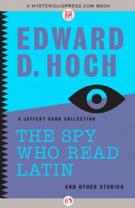 The Spy Who Read Latin by Edward D. Hoch The Spy Who Read Latin by Edward D. Hoch