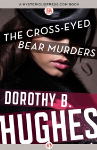 The Cross-Eyed Bear Murders by Dorothy B. Hughes The Cross-Eyed Bear Murders by Dorothy B. Hughes