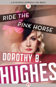 Ride the Pink Horse by Dorothy B. Hughes
