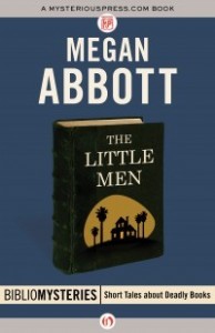 The Little Men: A Bibliomystery by Megan Abbott The Little Men: A Bibliomystery by Megan Abbott