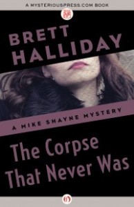 The Corpse That Never Was by Brett Halliday The Corpse That Never Was by Brett Halliday
