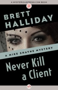 Never Kill a Client by Brett Halliday Never Kill a Client by Brett Halliday