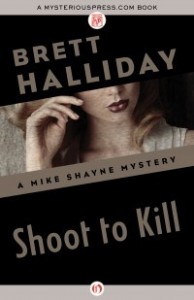 Shoot to Kill by Brett Halliday Shoot to Kill by Brett Halliday