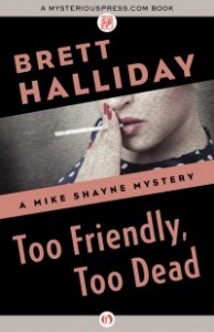 Too Friendly, Too Dead by Brett Halliday Too Friendly, Too Dead by Brett Halliday