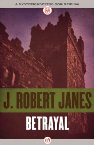 Betrayal by J. Robert Janes Betrayal by J. Robert Janes