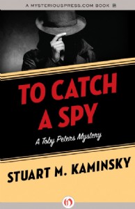 To Catch a Spy by Stuart Kaminsky To Catch a Spy by Stuart Kaminsky