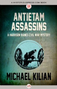 Antietam Assassins by Michael Kilian Antietam Assassins by Michael Kilian