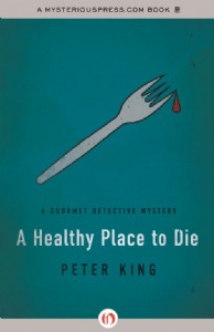 A Healthy Place to Die by Peter King A Healthy Place to Die by Peter King