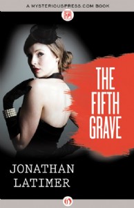 The Fifth Grave by Jonathan Latimer The Fifth Grave by Jonathan Latimer