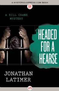 Headed for a Hearse by Jonathan Latimer Headed for a Hearse by Jonathan Latimer