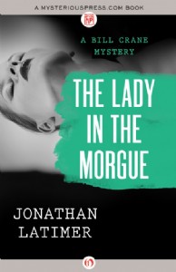 The Lady in the Morgue by Jonathan Latimer The Lady in the Morgue by Jonathan Latimer