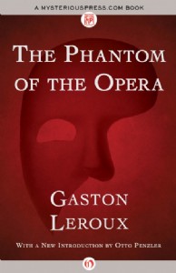 The Phantom of the Opera by Gaston Leroux The Phantom of the Opera by Gaston Leroux