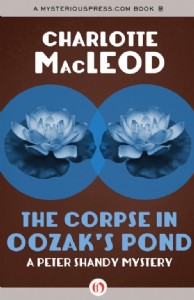 The Corpse in Oozak's Pond by Charlotte MacLeod The Corpse in Oozak's Pond by Charlotte MacLeod
