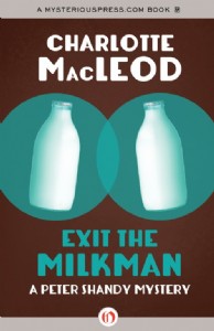 Exit the Milkman by Charlotte MacLeod Exit the Milkman by Charlotte MacLeod