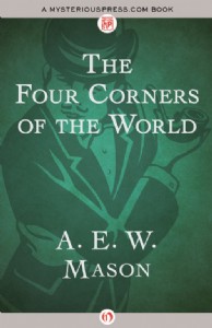 The Four Corners of the World by A. E. W. Mason