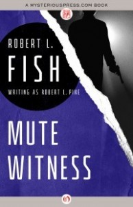 Mute Witness by Robert L. Fish Mute Witness by Robert L. Fish
