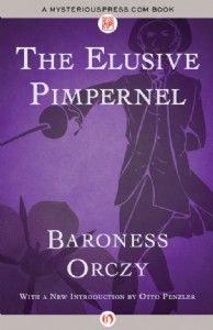 The Elusive Pimpernel by Baroness Orczy The Elusive Pimpernel by Baroness Orczy