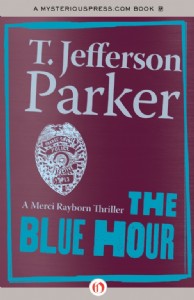 The Blue Hour by T. Jefferson Parker