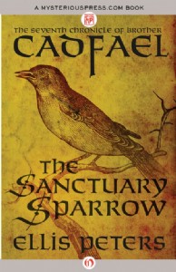 The Sanctuary Sparrow by Ellis Peters The Sanctuary Sparrow by Ellis Peters